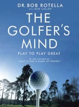 The Golfers Mind by Dr. Bob Rotella Paperback