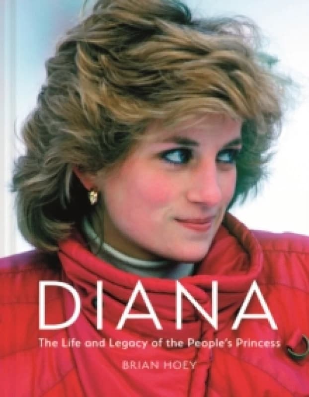 Diana : The Life and Legacy of the People's Princess Hardback