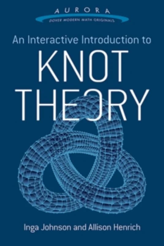 An Interactive Introduction to Knot Theory Paperback / softback