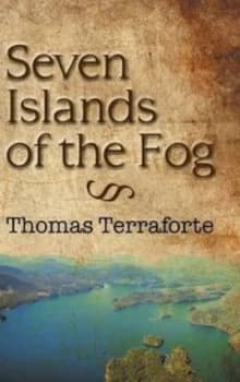 Seven Islands of the Fog by Thomas Terraforte Hardback