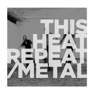 This Heat - Repeat / Metal Vinyl