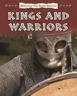 Discover the Anglo-Saxons: Kings and Warriors