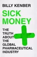 sick money the truth about the global pharmaceutical industry