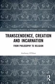 Transcendence Creation and IncarnationFrom Philosophy to Religion