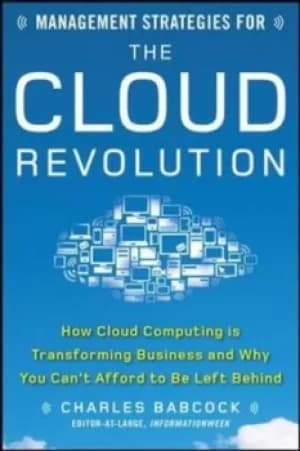 Management strategies for the cloud revolution by Charles Babcock