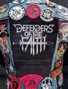 Defenders of the Faith : The Heavy Metal Photography of Peter Beste
