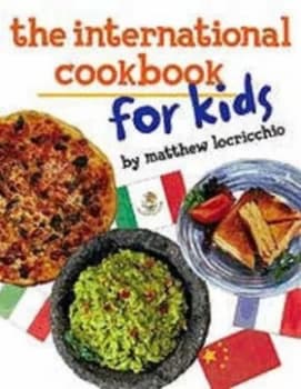The International Cookbook for Kids by Matthew Locricchio and Jack Mcconnell Book