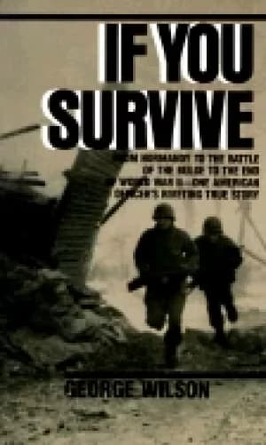 if you survive from normandy to the battle of the bulge to the end of world