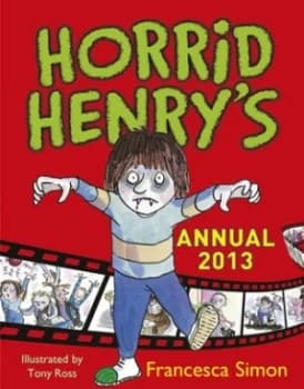 Horrid Henry Annual 2013 by Francesca Simon Hardback