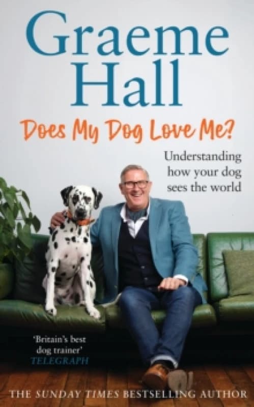 Does My Dog Love Me? Understanding how your dog sees the world Hardback