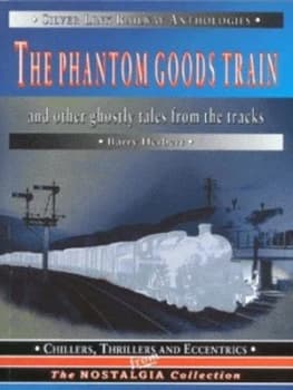 The Phantom Goods Train and Other Ghostly Tales from the Tracks by W. B Herbert Book