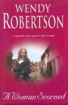 A Woman Scorned by Wendy Robertson Hardback