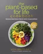 plant based for life cookbook deliciously simple recipes to nourish comfort