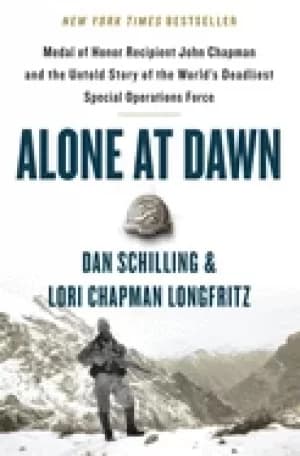 alone at dawn medal of honor recipient john chapman and the untold story of