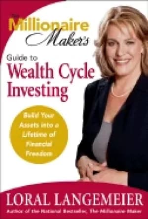 millionaire makers guide to wealth cycle investing build your assets into a