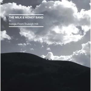 The Milk & Honey Band - Songs From Truleigh Hill