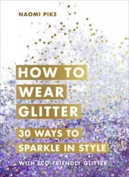 How to wear glitter by Naomi Pike