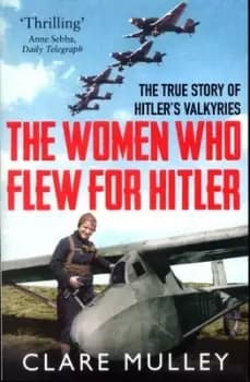 The women who flew for Hitler by Clare Mulley