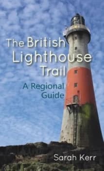 The British lighthouse trail by Sarah Kerr
