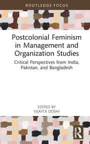 Postcolonial Feminism in Management and Organization Studies Critical Perspectives from India Pakistan and Bangladesh