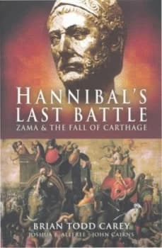 Hannibals Last Battle by Brian Todd Carey Hardback