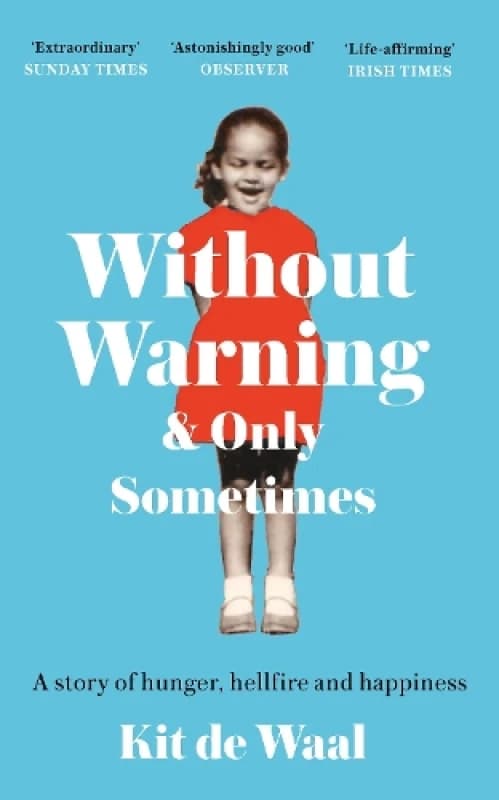 Without Warning and Only Sometimes : 'Extraordinary. Moving and heartwarming' The Sunday Times Paperback / softback