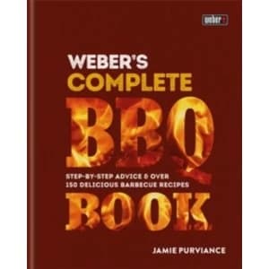 Weber's Complete Barbeque Book : Step-by-step advice and over 150 delicious barbecue recipes