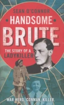 Handsome Brute by Sean O Connor Hardback