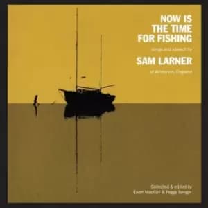 Now Is the Time for Fishing by Sam Larner CD Album