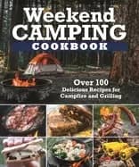 weekend camping cookbook over 100 delicious recipes for campfire and grilli