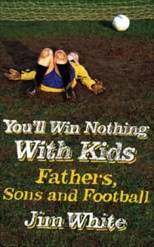 Youll Win Nothing with Kids by Jim White Hardback