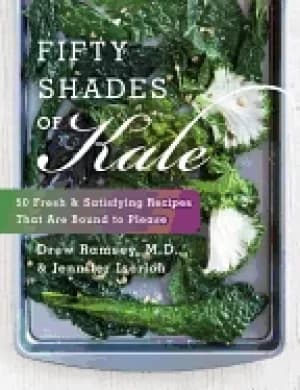 fifty shades of kale 50 fresh and satisfying recipes that are bound to plea