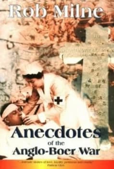 Anecdotes of the Anglo-Boer War by Rob Milne Paperback