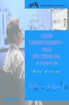 Liquid Chromatography-Mass Spectrometry by Robert E. Ardrey Book