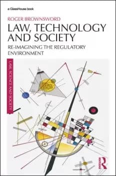 Law Technology and SocietyReimagining the Regulatory Environment