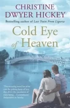 Cold eye of heaven by Christine Dwyer Hickey