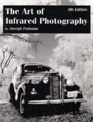 The art of infrared photography by Joseph Paduano