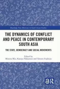 The Dynamics of Conflict and Peace in Contemporary South AsiaThe State Democracy and Social Movements