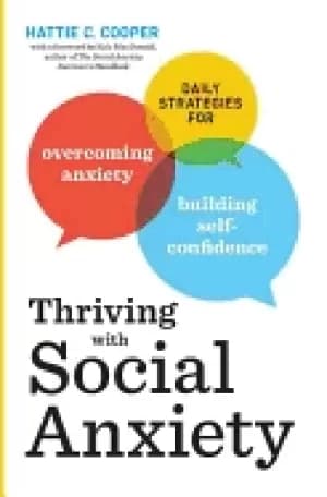 thriving with social anxiety daily strategies for overcoming anxiety and bu