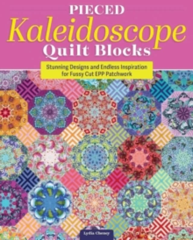 Pieced Kaleidoscope Quilt Blocks : Stunning Designs and Endless Inspiration for Fussy Cut EPP Patchwork Paperback / softback