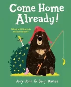 Come Home Already! by Jory John