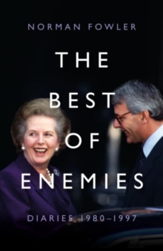 The Best of Enemies: Diaries 1980-1997 : At the heart of power with two Prime Ministers Hardback