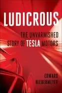 ludicrous the unvarnished story of tesla motors