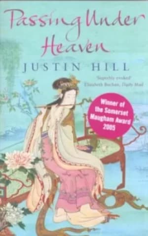 Passing under heaven by Justin Hill
