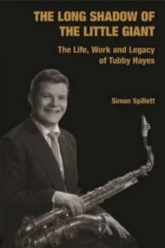 The Long Shadow of the Little Giant by Simon Spillett Hardback