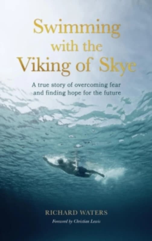 Swimming With the Viking of Skye. Hardback. By Richard Waters Books