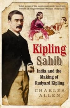 Kipling Sahib by Charles Allen Hardback