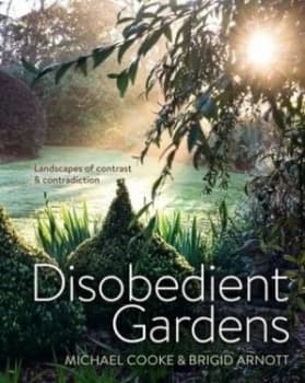 Disobedient Gardens by Michael Cooke Hardback