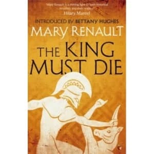 The King Must Die : A Virago Modern Classic