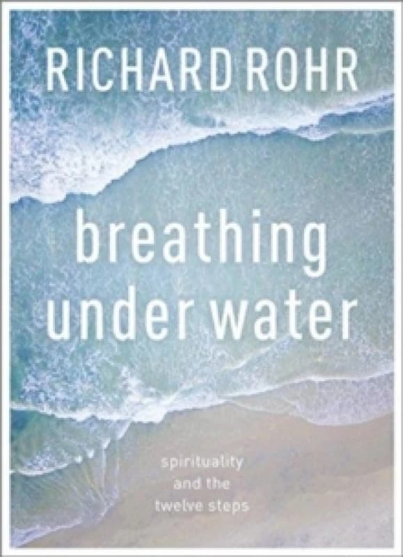 Breathing Under Water. Paperback. By Richard Rohr Books